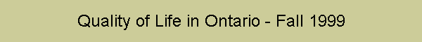Quality of Life in Ontario - Fall 1999